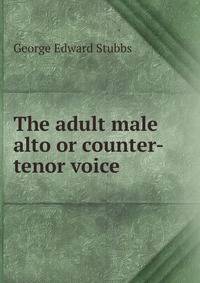 The adult male alto or counter-tenor voice