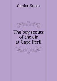 The boy scouts of the air at Cape Peril