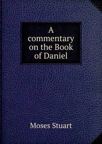 A commentary on the Book of Daniel