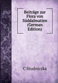 Beitrage zur Flora von Suddalmatien (German Edition)
