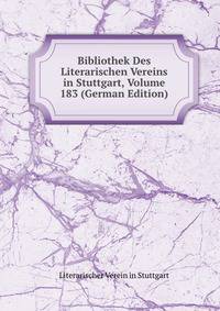 Bibliothek Des Literarischen Vereins in Stuttgart, Volume 183 (German Edition)