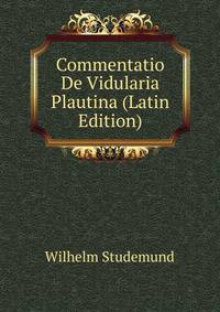 Commentatio De Vidularia Plautina (Latin Edition)