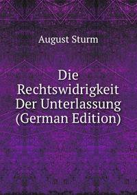 Die Rechtswidrigkeit Der Unterlassung (German Edition)