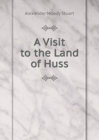 A Visit to the Land of Huss