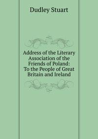 Address of the Literary Association of the Friends of Poland: To the People of Great Britain and Ireland