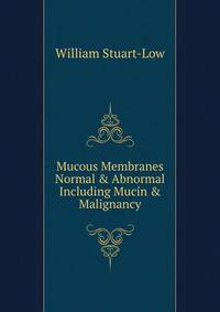 Mucous Membranes Normal &amp; Abnormal Including Mucin &amp; Malignancy