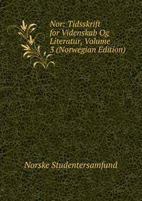 Nor: Tidsskrift for Videnskab Og Literatur, Volume 3 (Norwegian Edition)