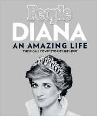 Diana: Amazing Life. he People Cover Stories 1981-1997