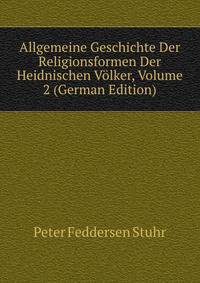 Allgemeine Geschichte Der Religionsformen Der Heidnischen Volker, Volume 2 (German Edition)