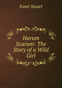 Harum Scarum: The Story of a Wild Girl
