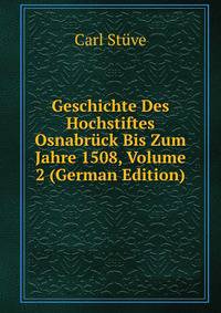 Geschichte Des Hochstiftes Osnabruck Bis Zum Jahre 1508, Volume 2 (German Edition)