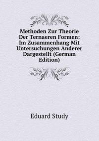 Methoden Zur Theorie Der Ternaeren Formen: Im Zusammenhang Mit Untersuchungen Anderer Dargestellt (German Edition)