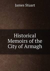 Historical Memoirs of the City of Armagh