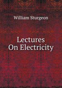 Lectures On Electricity