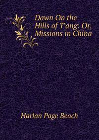 Dawn On the Hills of T'ang: Or, Missions in China