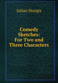 Comedy Sketches: For Two and Three Characters