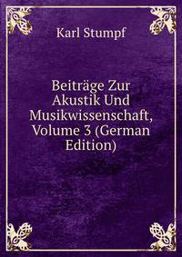 Beitrage Zur Akustik Und Musikwissenschaft, Volume 3 (German Edition)