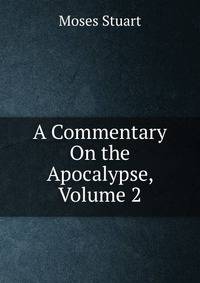 A Commentary On the Apocalypse, Volume 2