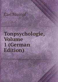 Tonpsychologie, Volume 1 (German Edition)