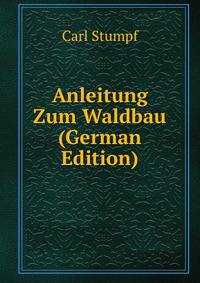 Anleitung Zum Waldbau (German Edition)