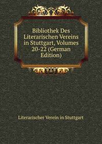 Bibliothek Des Literarischen Vereins in Stuttgart, Volumes 20-22 (German Edition)