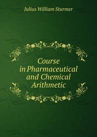 Course in Pharmaceutical and Chemical Arithmetic