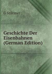 Geschichte Der Eisenbahnen (German Edition)