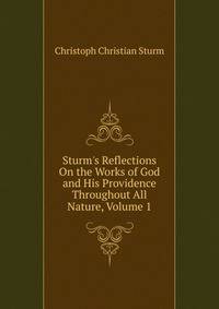Sturm's Reflections On the Works of God and His Providence Throughout All Nature, Volume 1