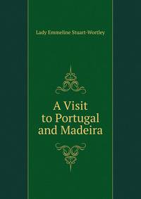 A Visit to Portugal and Madeira