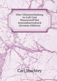 Uber Glimmentladung in Luft Und Wasserstoff Bei Atmospharendruck (German Edition)