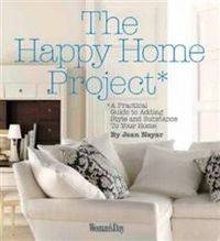 The Happy Home Project: A Practical Guide to Adding Style and Substance to Your Home