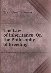 The Law of Inheritance; Or, the Philosophy of Breeding