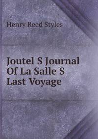 Joutel S Journal Of La Salle S Last Voyage