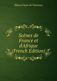 Sc?nes de France et d'Afrique (French Edition)