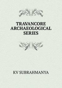 TRAVANCORE ARCHAEOLOGICAL SERIES
