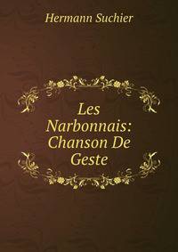 Les Narbonnais: Chanson De Geste