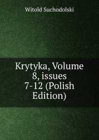 Krytyka, Volume 8, issues 7-12 (Polish Edition)