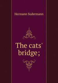The cats' bridge;