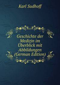 Geschichte der Medizin im Uberblick mit Abbildungen (German Edition)
