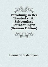 Verrohung in Der Theaterkritik: Zeitgemasse Betrachtungen (German Edition)