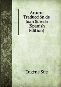 Arturo. Traduccion de Juan Sureda (Spanish Edition)