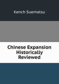 Chinese Expansion Historically Reviewed
