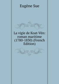 La vigie de Koat-Ven: roman maritime (1780-1830) (French Edition)