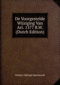 De Voorgestelde Wijziging Van Art. 1377 B.W. (Dutch Edition)