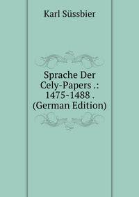 Sprache Der Cely-Papers .: 1475-1488 . (German Edition)