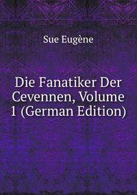 Die Fanatiker Der Cevennen, Volume 1 (German Edition)