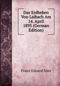 Das Erdbeben Von Laibach Am 14. April 1895 (German Edition)
