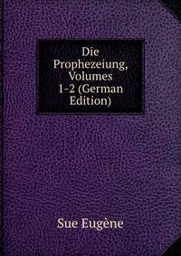 Die Prophezeiung, Volumes 1-2 (German Edition)
