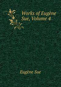 Works of Eugene Sue, Volume 4