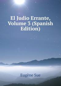 El Judio Errante, Volume 3 (Spanish Edition)